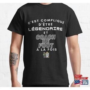 Its Complicated To Be Legendary And A Football Coach At The Same Time Tshirt